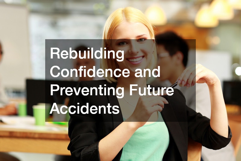Rebuilding Confidence and Preventing Future Accidents