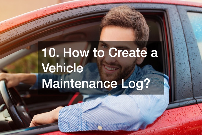10. How to Create a Vehicle Maintenance Log?