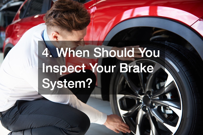 4. When Should You Inspect Your Brake System?