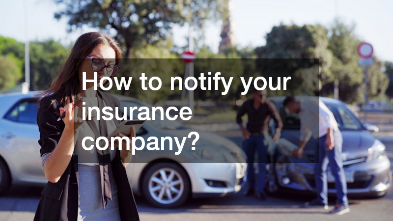 How to notify your insurance company?