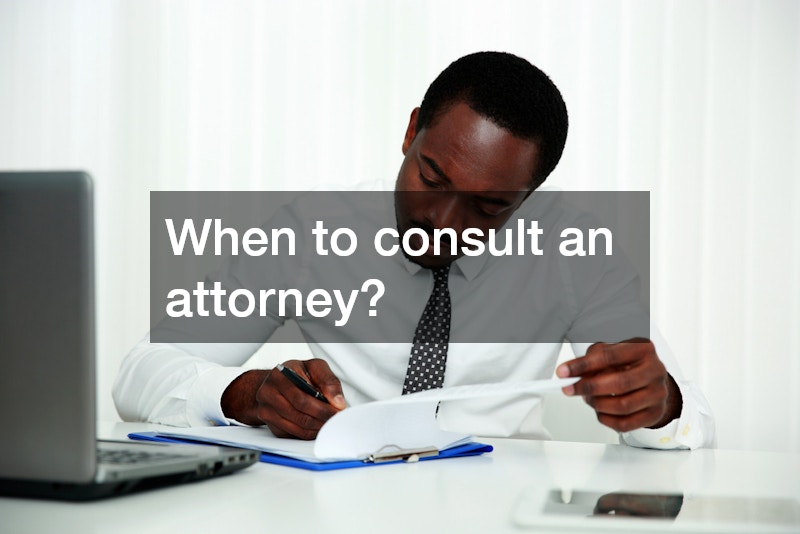 When to consult an attorney?