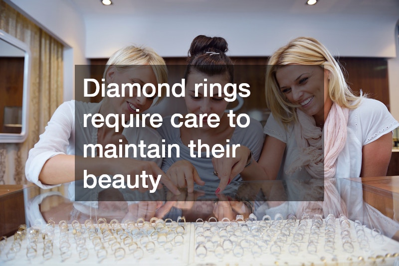 Diamond rings require care to maintain their beauty