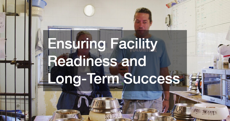 Ensuring Facility Readiness and Long-Term Success