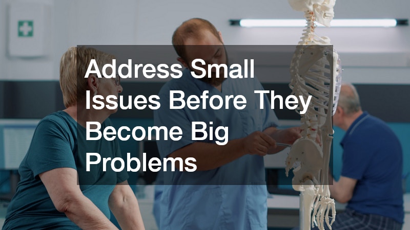 Address Small Issues Before They Become Big Problems