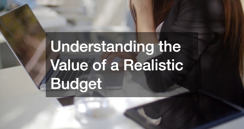 Understanding the Value of a Realistic Budget