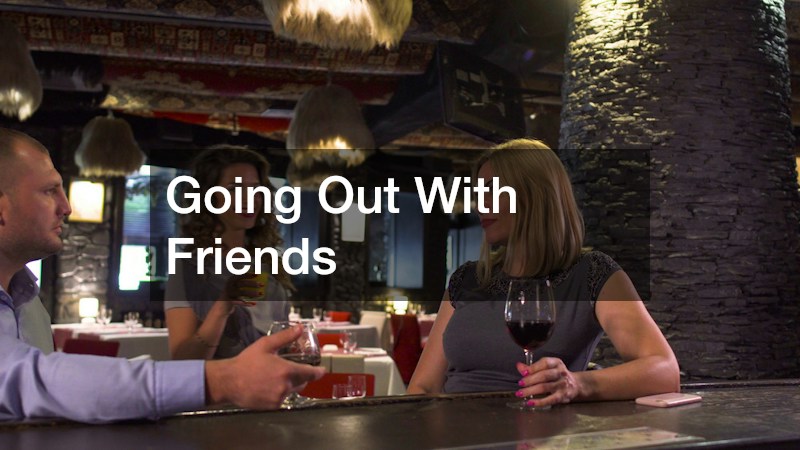 Going Out With Friends
