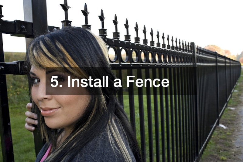 5. Install a Fence