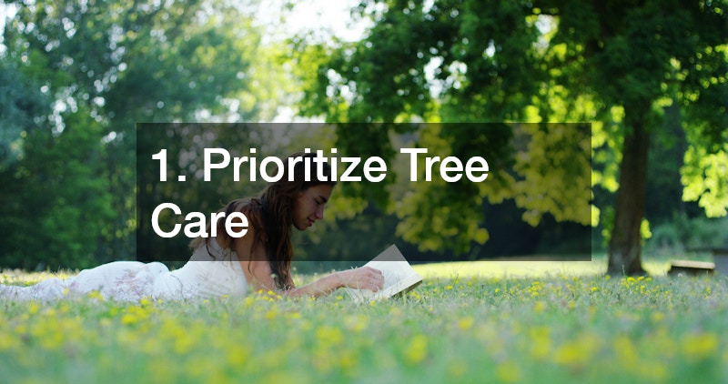 1. Prioritize Tree Care