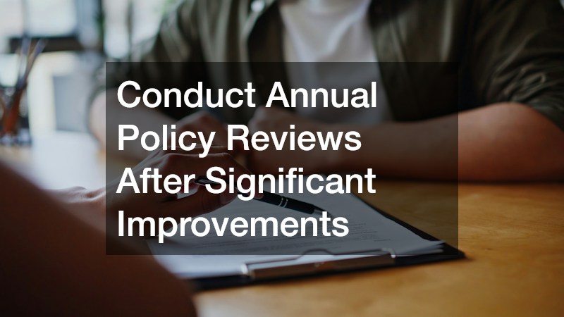 Conduct Annual Policy Reviews After Significant Improvements