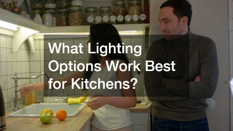 What Lighting Options Work Best for Kitchens?