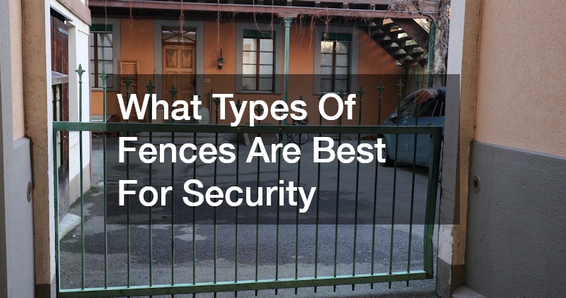 What Types Of Fences Are Best For Security