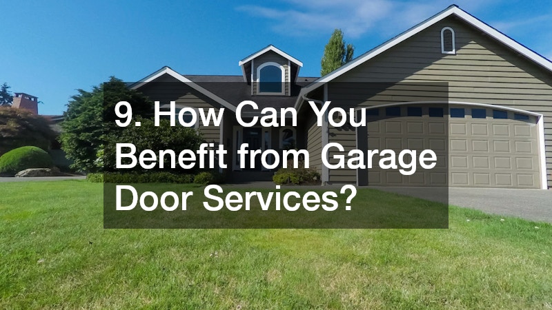 9. How Can You Benefit from Garage Door Services?