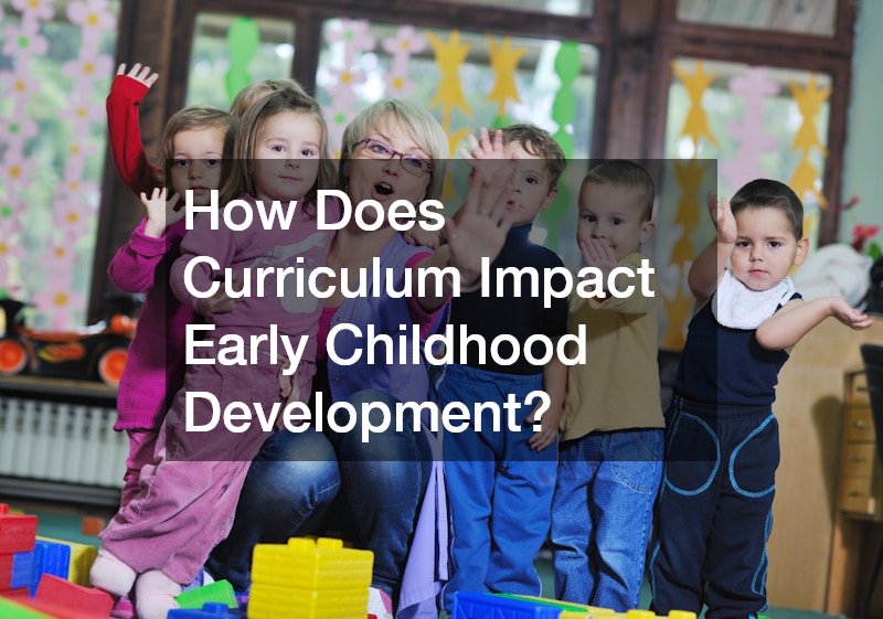 How Does Curriculum Impact Early Childhood Development?