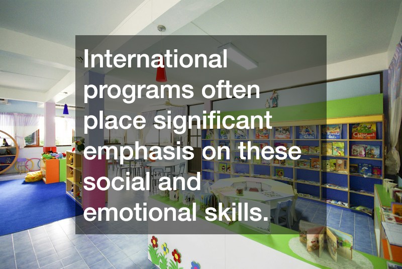 International programs often place significant emphasis on these social and emotional skills.