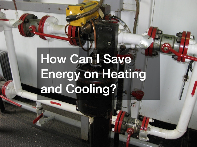 How Can I Save Energy on Heating and Cooling?