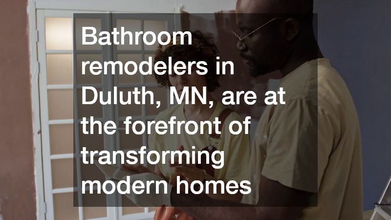 Bathroom remodelers in Duluth, MN, are at the forefront of transforming modern homes