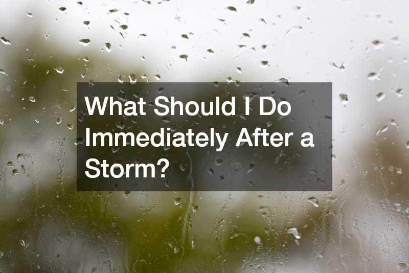 What Should I Do Immediately After a Storm?