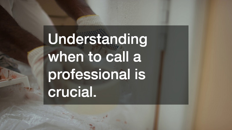Understanding when to call a professional is crucial.