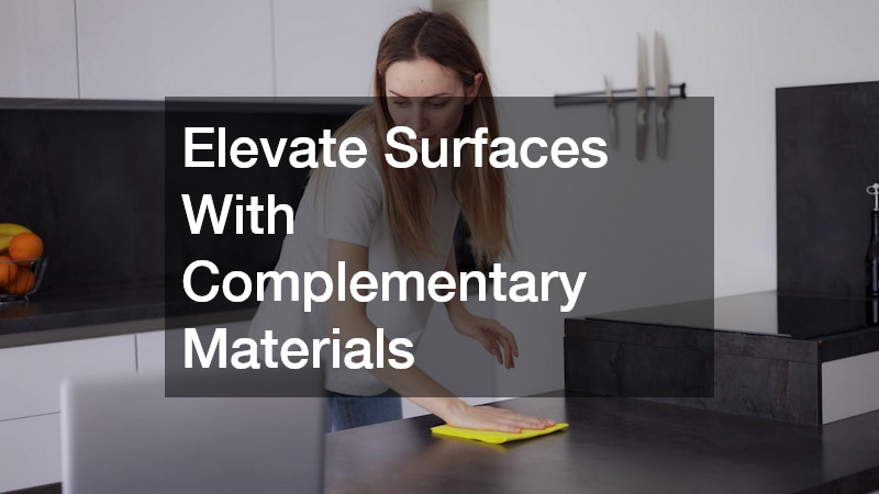 Elevate Surfaces With Complementary Materials