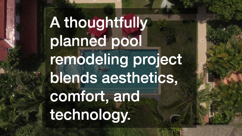 A thoughtfully planned pool remodeling project blends aesthetics, comfort, and technology.