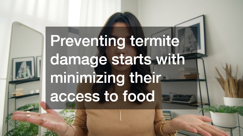 Preventing termite damage starts with minimizing their access to food