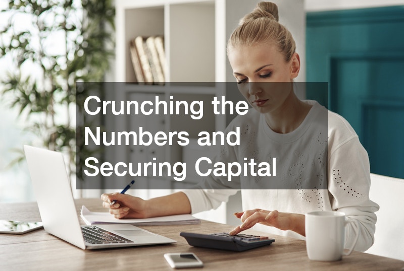 Crunching the Numbers and Securing Capital