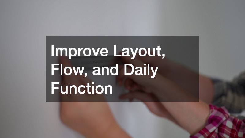 Improve Layout, Flow, and Daily Function
