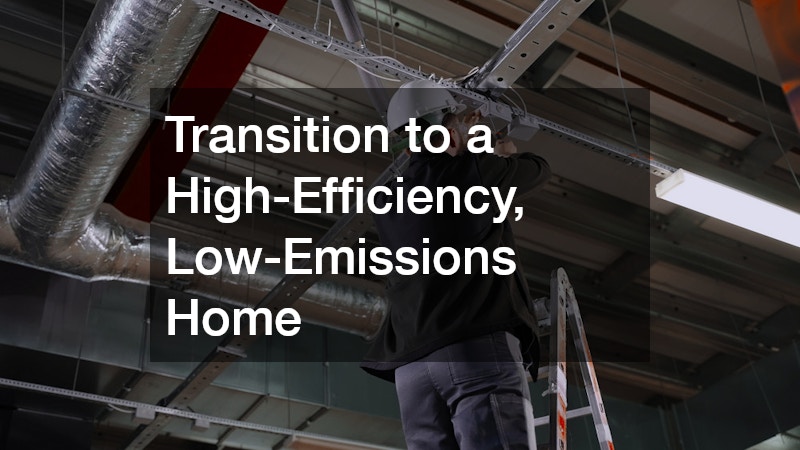 Transition to a High-Efficiency, Low-Emissions Home