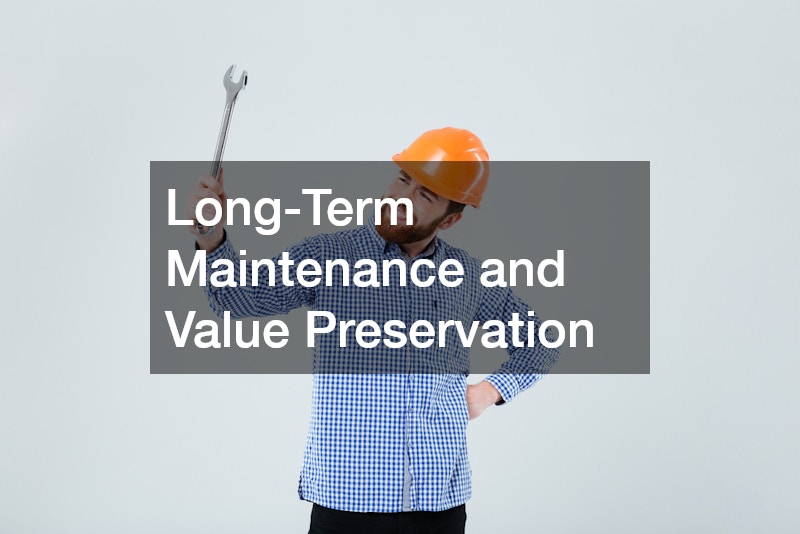 Long-Term Maintenance and Value Preservation