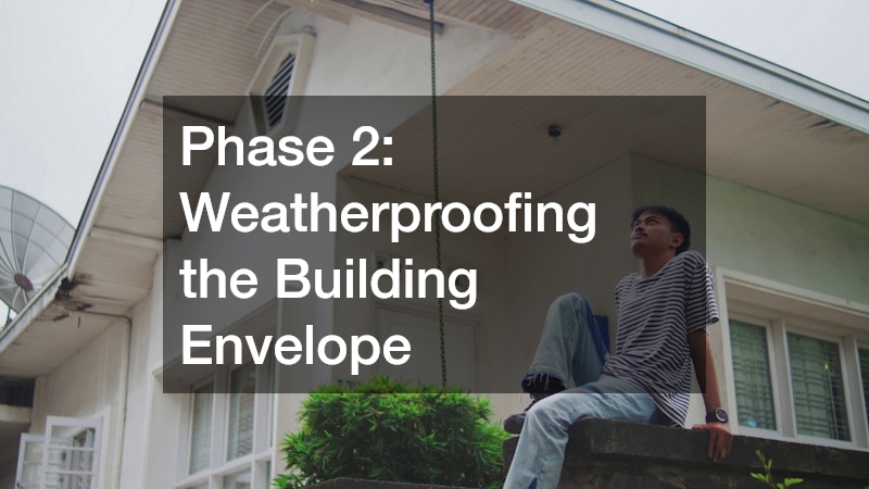 Phase 2: Weatherproofing the Building Envelope