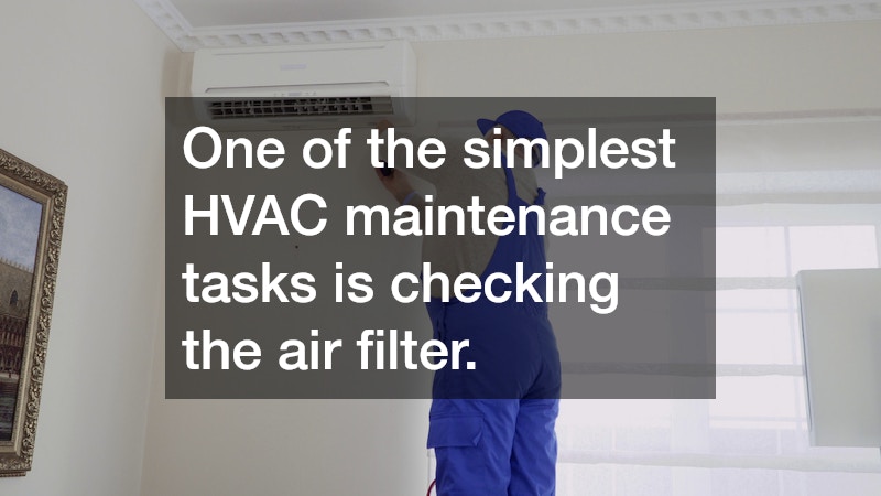 One of the simplest HVAC maintenance tasks is checking the air filter.