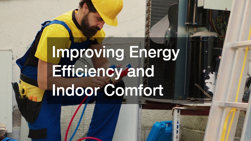 Improving Energy Efficiency and Indoor Comfort