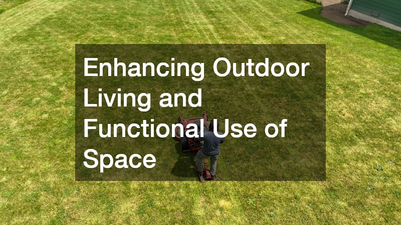 Enhancing Outdoor Living and Functional Use of Space