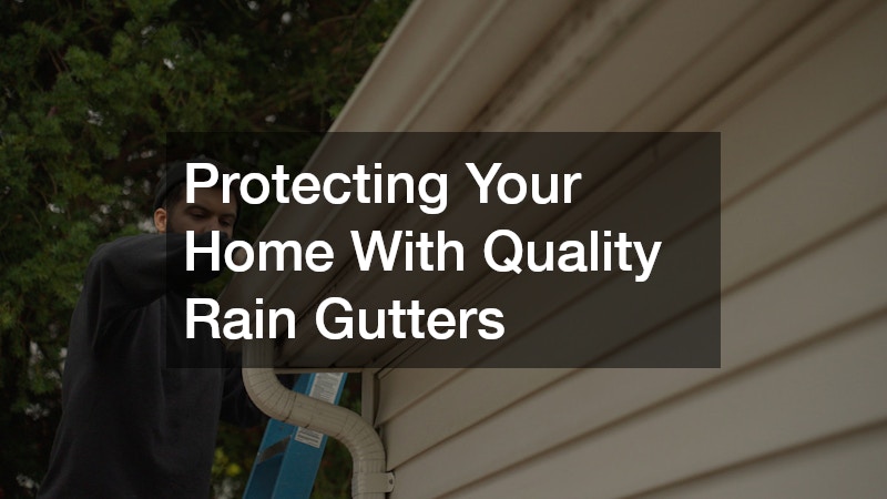 Protecting Your Home With Quality Rain Gutters