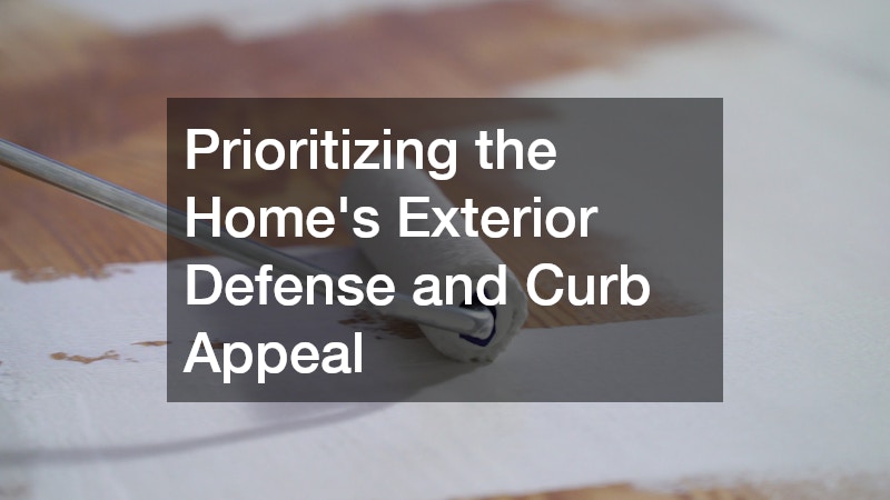 Prioritizing the Home’s Exterior Defense and Curb Appeal