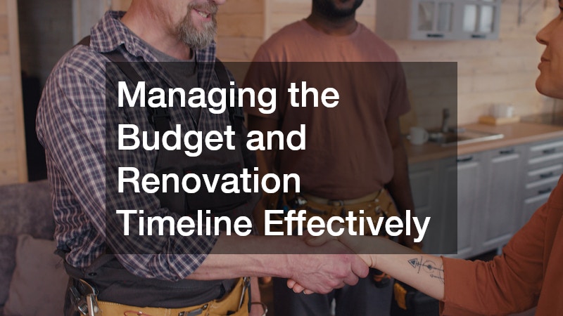 Managing the Budget and Renovation Timeline Effectively