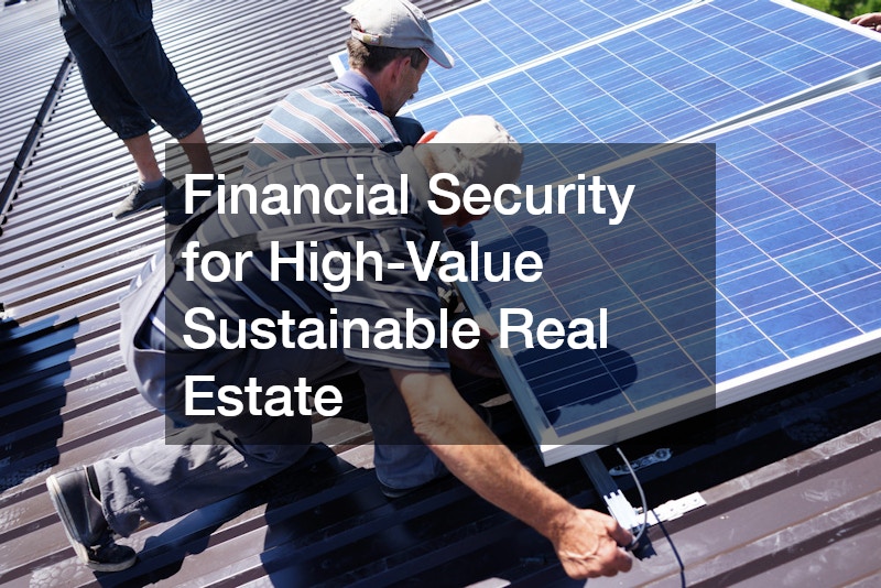 Financial Security for High-Value Sustainable Real Estate