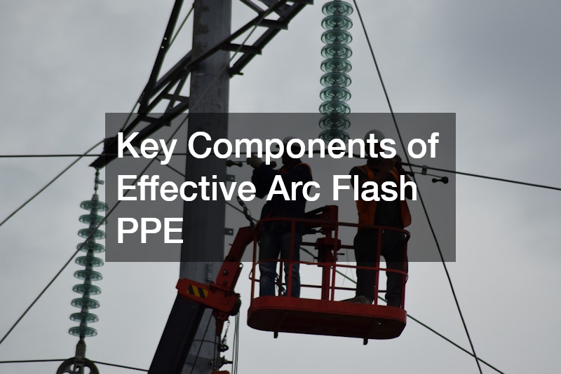 Key Components of Effective Arc Flash PPE