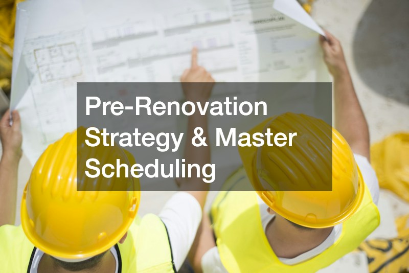 Pre-Renovation Strategy & Master Scheduling