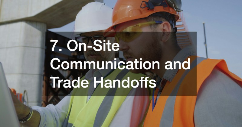 7. On-Site Communication and Trade Handoffs