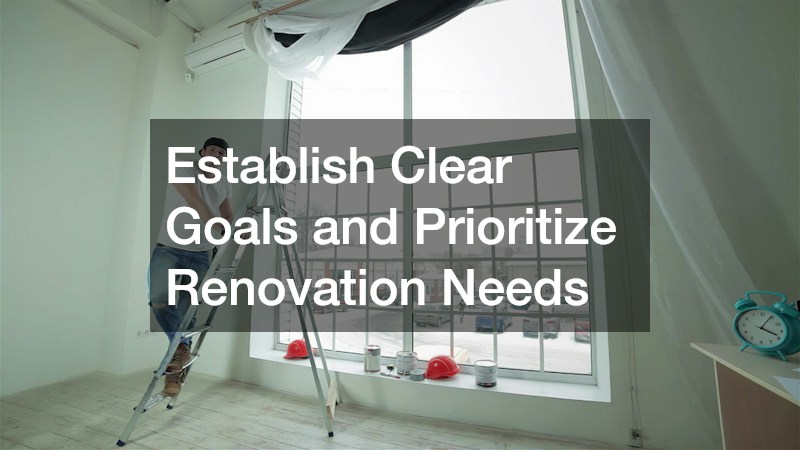 Establish Clear Goals and Prioritize Renovation Needs