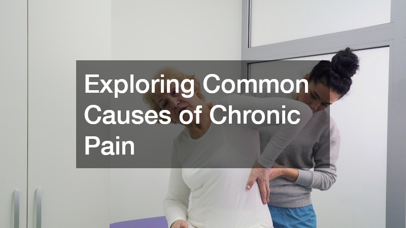 Exploring Common Causes of Chronic Pain