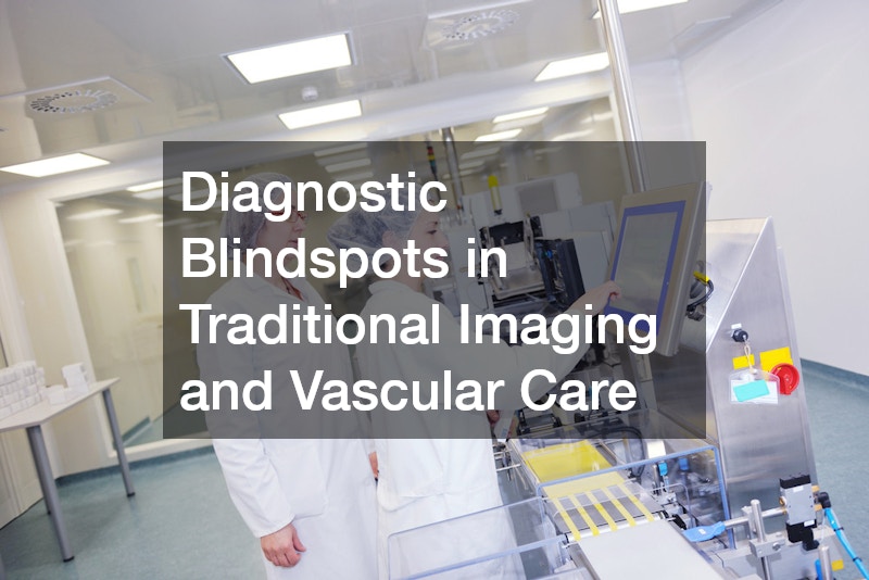 Diagnostic Blindspots in Traditional Imaging and Vascular Care