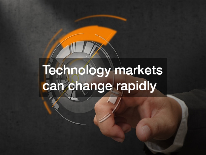 Technology markets can change rapidly