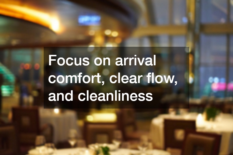Focus on arrival comfort, clear flow, and cleanliness
