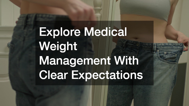 Explore Medical Weight Management With Clear Expectations