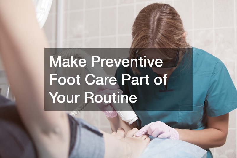 Make Preventive Foot Care Part of Your Routine