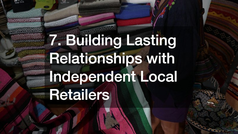 7. Building Lasting Relationships with Independent Local Retailers