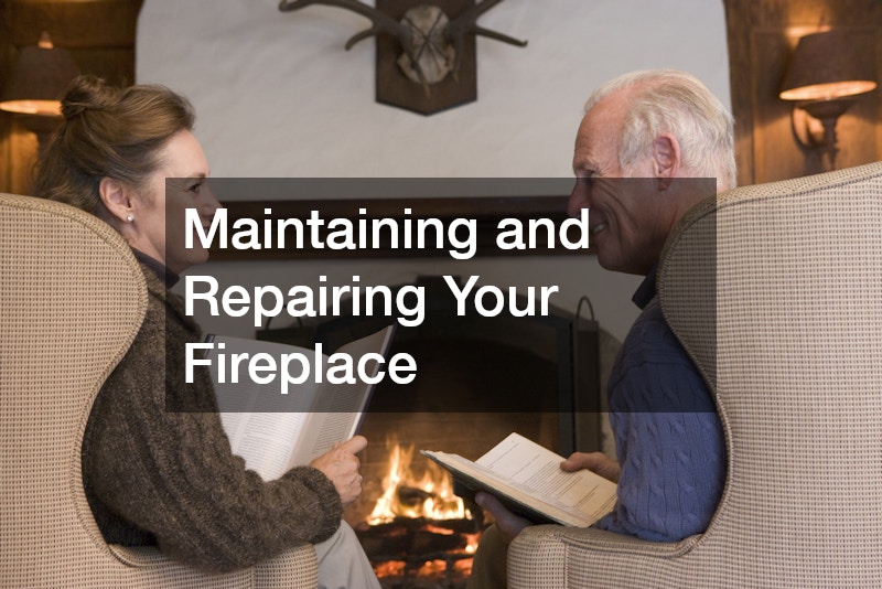 Maintaining and Repairing Your Fireplace