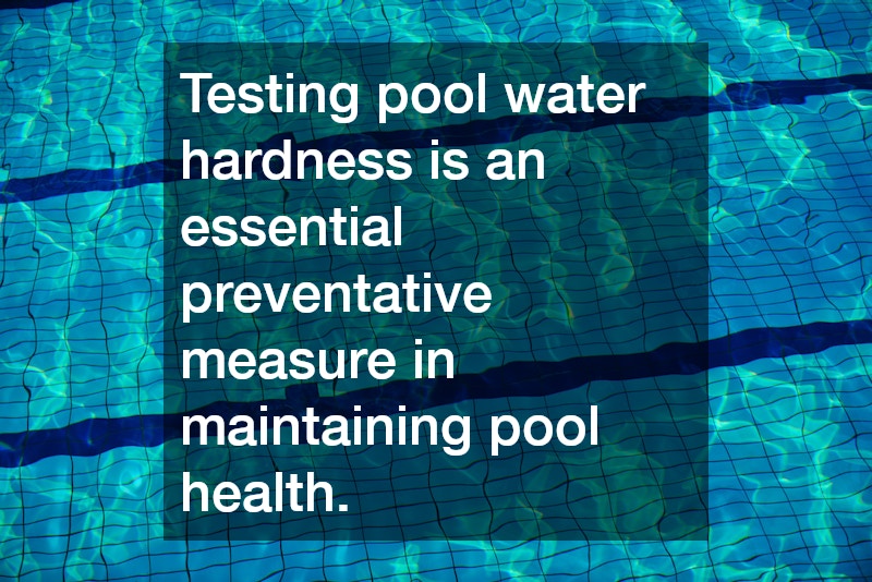Testing pool water hardness is an essential preventative measure in maintaining pool health.